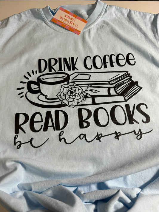 Drink Coffee Read Books Be Happy Adult T-shirt