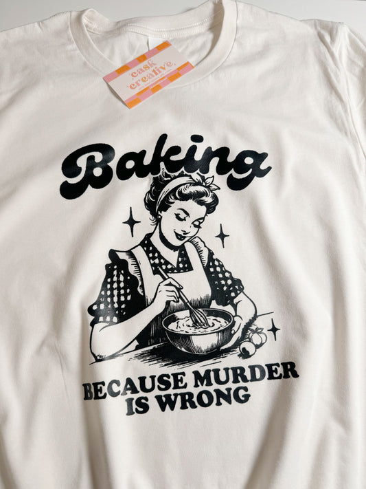 Vintage White Adult T-shirt: Baking Because Murder is Wrong