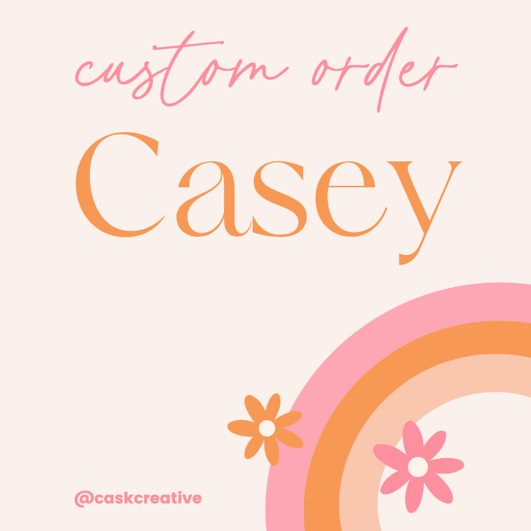 Custom Order: Casey