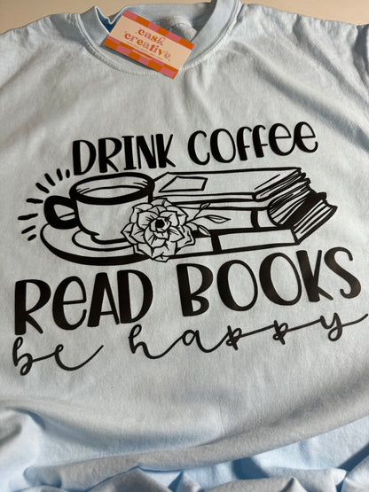 Drink Coffee Read Books Be Happy Adult T-shirt