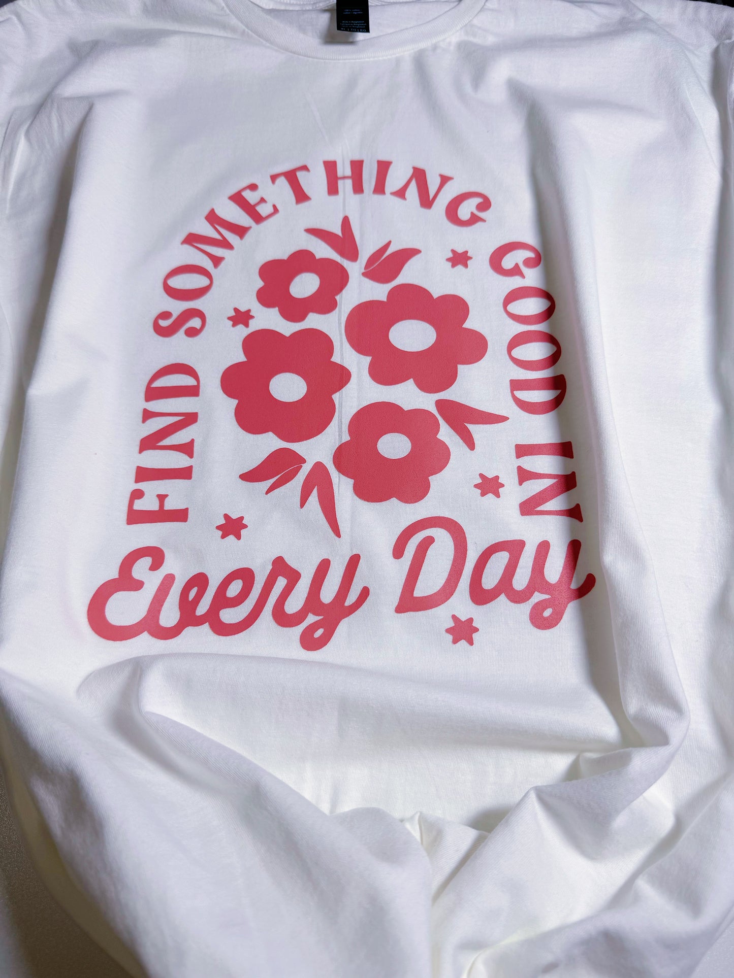 SALE Adult T-shirt Find Something Good In Every Day