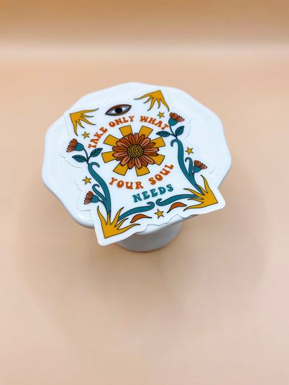 Die Cut Sticker: Floral Take Only What Your Soul Needs