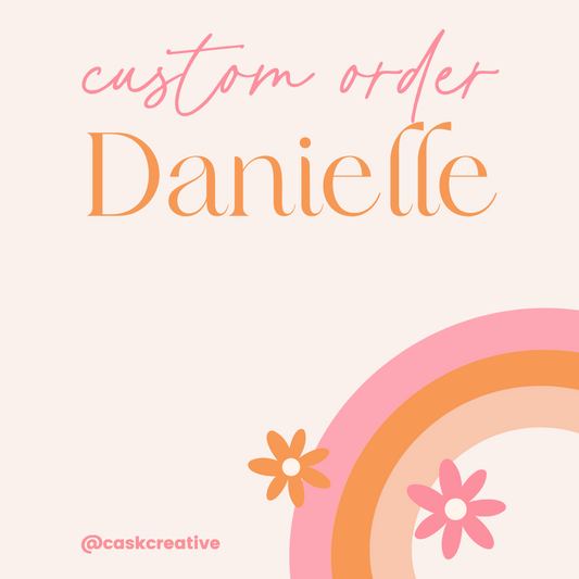 Custom order for: Danielle Duryea